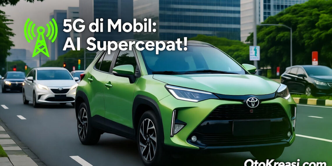 5G di Mobil: AI Butuh Internet Supercepat, Ini Alasannya!